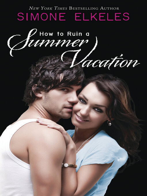 Title details for How to Ruin a Summer Vacation by Simone Elkeles - Available